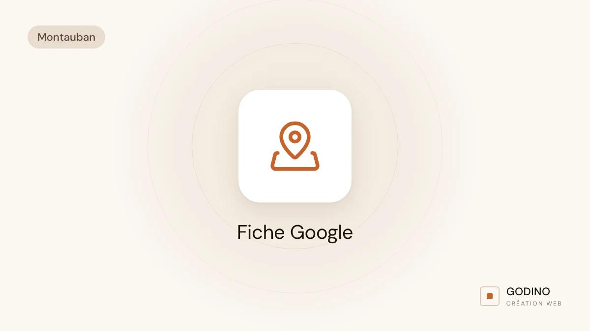 Fiche Google à Montauban : la remplir et la faire vivre