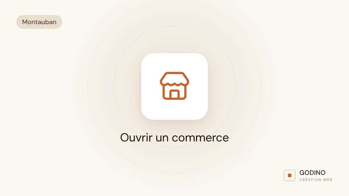 Ouvrir un commerce à Montauban : être en ligne avant l'ouverture